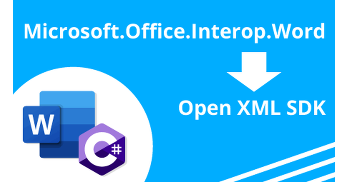 Tutorial: how to port a project from Interop Word API to Open XML SDK